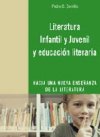 Literatura infantil y juvenil y educación literaria. Hacia una nueva enseñanza de la literatura