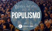 Populismo, la palabra del año 2016